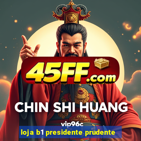 loja b1 presidente prudente